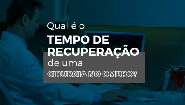 Qual o tempo de recuperação de uma cirurgia no ombro?