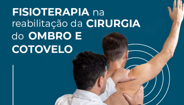 Fisioterapia na reabilitação da cirurgia do ombro e cotovelo