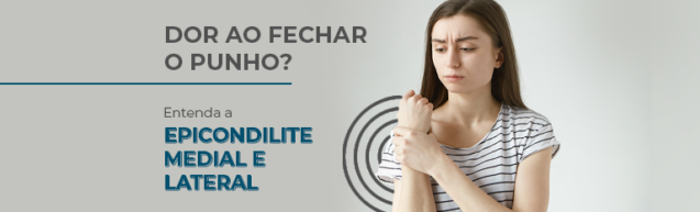 Dor ao fechar o punho? Entenda a epicondilite medial e lateral.