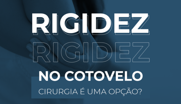 Rigidez no cotovelo. Cirurgia é uma opção?