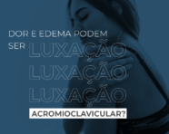 Dor e edema podem ser luxação acromioclavicular?