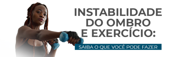 Instabilidade do ombro e exercícios: saiba o que você pode fazer!