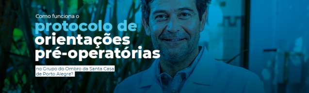 Como funciona o protocolo de orientações pré-operatórias no Grupo do Ombro?