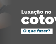 Luxação no cotovelo: O que fazer?