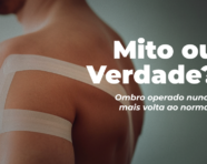 Ombro operado nunca mais volta ao normal? Mito ou verdade?